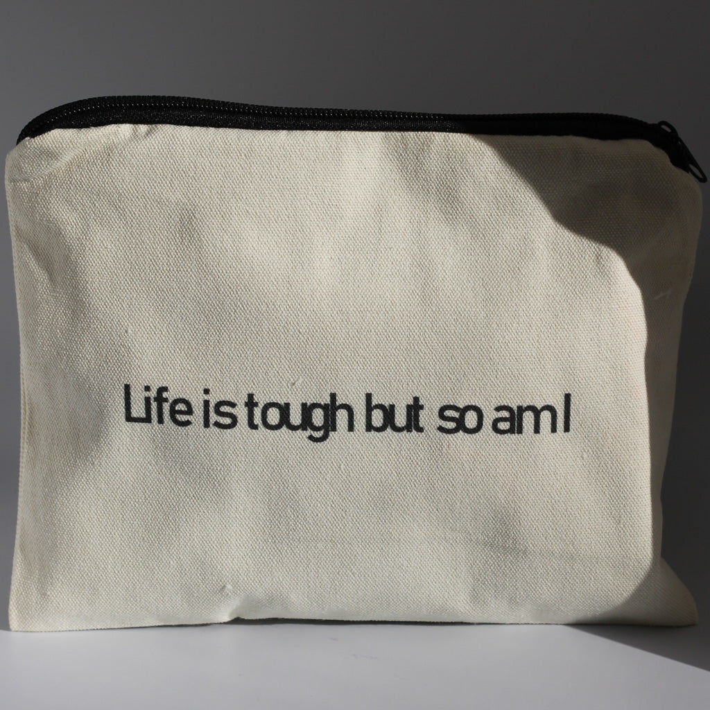 Life is tough but so am I